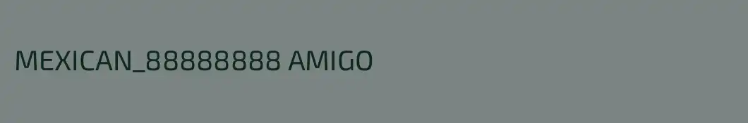MEXICAN_88888888 AMIGO